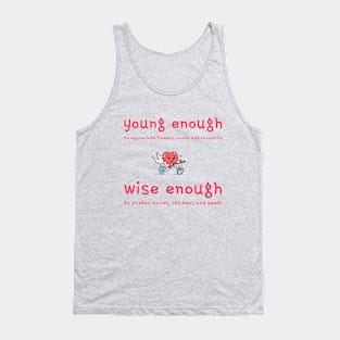 Young enough; wise enough Tank Top